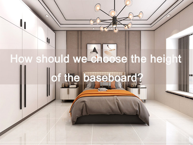 Chúng ta nên chọn chiều cao của ván chân tường như thế nào?